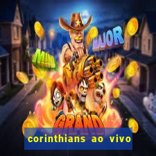 corinthians ao vivo multi canais